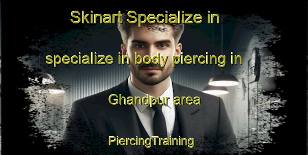 Skinart Specialize in specialize in body piercing in Ghandpur area | #PiercingTraining #PiercingClasses #SkinartTraining-Bangladesh