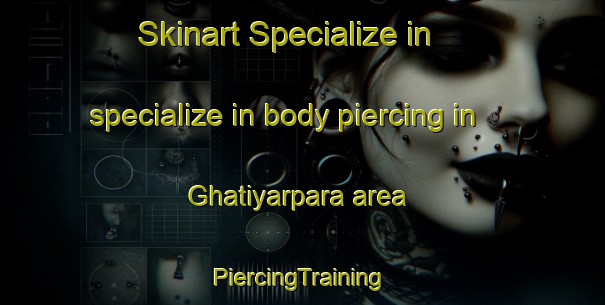 Skinart Specialize in specialize in body piercing in Ghatiyarpara area | #PiercingTraining #PiercingClasses #SkinartTraining-Bangladesh