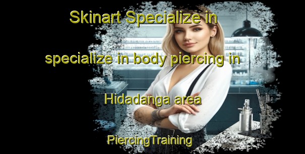 Skinart Specialize in specialize in body piercing in Hidadanga area | #PiercingTraining #PiercingClasses #SkinartTraining-Bangladesh