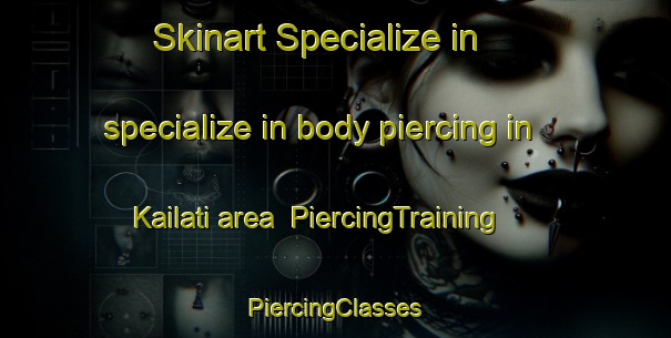 Skinart Specialize in specialize in body piercing in Kailati area | #PiercingTraining #PiercingClasses #SkinartTraining-Bangladesh