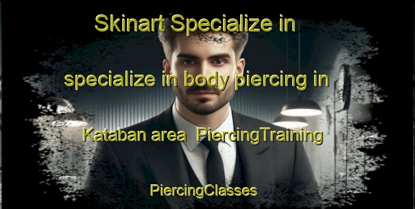 Skinart Specialize in specialize in body piercing in Kataban area | PiercingTraining | PiercingClasses | SkinartTraining-Bangladesh