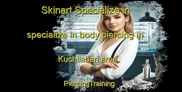 Skinart Specialize in specialize in body piercing in Kuchilabari area | #PiercingTraining #PiercingClasses #SkinartTraining-Bangladesh