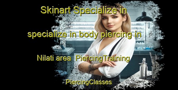 Skinart Specialize in specialize in body piercing in Nilati area | #PiercingTraining #PiercingClasses #SkinartTraining-Bangladesh