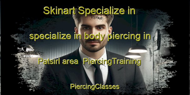 Skinart Specialize in specialize in body piercing in Patsirl area | #PiercingTraining #PiercingClasses #SkinartTraining-Bangladesh