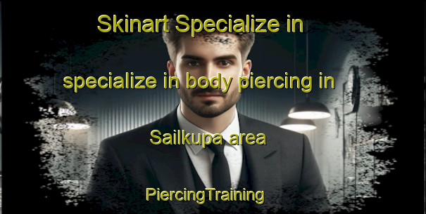 Skinart Specialize in specialize in body piercing in Sailkupa area | PiercingTraining | PiercingClasses | SkinartTraining-Bangladesh
