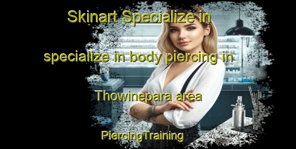 Skinart Specialize in specialize in body piercing in Thowinepara area | PiercingTraining | PiercingClasses | SkinartTraining-Bangladesh