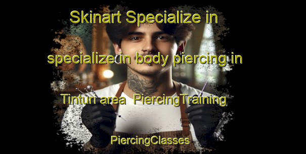 Skinart Specialize in specialize in body piercing in Tinturi area | PiercingTraining | PiercingClasses | SkinartTraining-Bangladesh