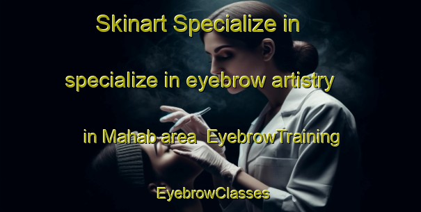 Skinart Specialize in specialize in eyebrow artistry in Mahab area | EyebrowTraining | EyebrowClasses | SkinartTraining-Bangladesh