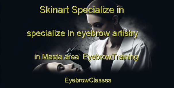 Skinart Specialize in specialize in eyebrow artistry in Masta area | EyebrowTraining | EyebrowClasses | SkinartTraining-Bangladesh
