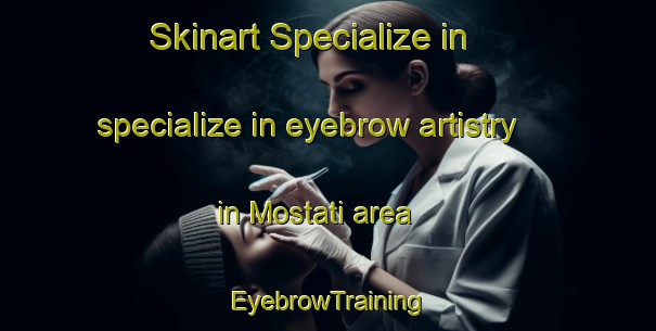 Skinart Specialize in specialize in eyebrow artistry in Mostati area | EyebrowTraining | EyebrowClasses | SkinartTraining-Bangladesh