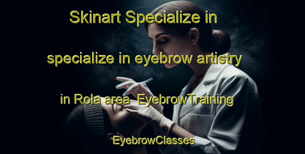 Skinart Specialize in specialize in eyebrow artistry in Rola area | EyebrowTraining | EyebrowClasses | SkinartTraining-Bangladesh