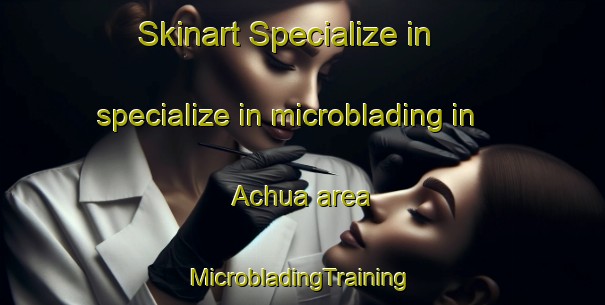 Skinart Specialize in specialize in microblading in Achua area | #MicrobladingTraining #MicrobladingClasses #SkinartTraining-Bangladesh