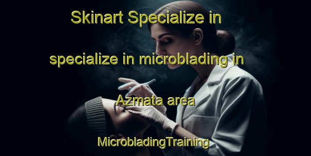 Skinart Specialize in specialize in microblading in Azmata area | #MicrobladingTraining #MicrobladingClasses #SkinartTraining-Bangladesh