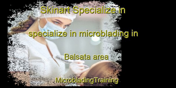 Skinart Specialize in specialize in microblading in Balsata area | #MicrobladingTraining #MicrobladingClasses #SkinartTraining-Bangladesh