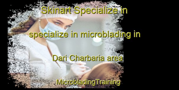 Skinart Specialize in specialize in microblading in Dari Charbaria area | #MicrobladingTraining #MicrobladingClasses #SkinartTraining-Bangladesh