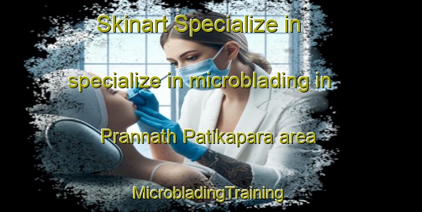 Skinart Specialize in specialize in microblading in Prannath Patikapara area | #MicrobladingTraining #MicrobladingClasses #SkinartTraining-Bangladesh