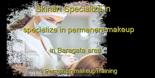 Skinart Specialize in specialize in permanent makeup in Baragata area | #PermanentmakeupTraining #PermanentmakeupClasses #SkinartTraining-Bangladesh