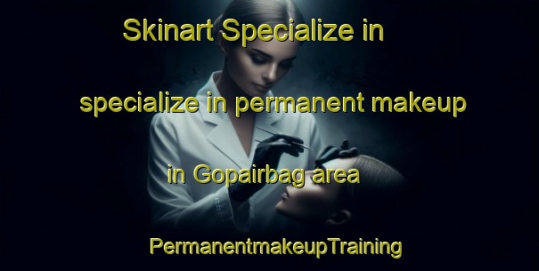 Skinart Specialize in specialize in permanent makeup in Gopairbag area | PermanentmakeupTraining | PermanentmakeupClasses | SkinartTraining-Bangladesh