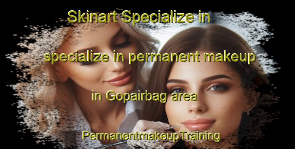 Skinart Specialize in specialize in permanent makeup in Gopairbag area | PermanentmakeupTraining | PermanentmakeupClasses | SkinartTraining-Bangladesh