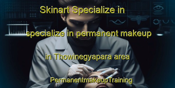 Skinart Specialize in specialize in permanent makeup in Thowinegyapara area | #PermanentmakeupTraining #PermanentmakeupClasses #SkinartTraining-Bangladesh