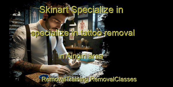 Skinart Specialize in specialize in tattoo removal in Aingiri area | #RemovalTraining #RemovalClasses #SkinartTraining-Bangladesh