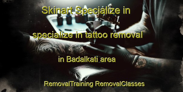 Skinart Specialize in specialize in tattoo removal in Badalkati area | #RemovalTraining #RemovalClasses #SkinartTraining-Bangladesh