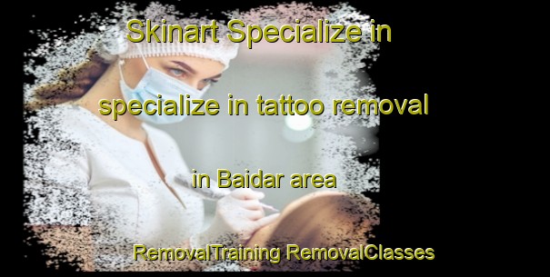 Skinart Specialize in specialize in tattoo removal in Baidar area | #RemovalTraining #RemovalClasses #SkinartTraining-Bangladesh