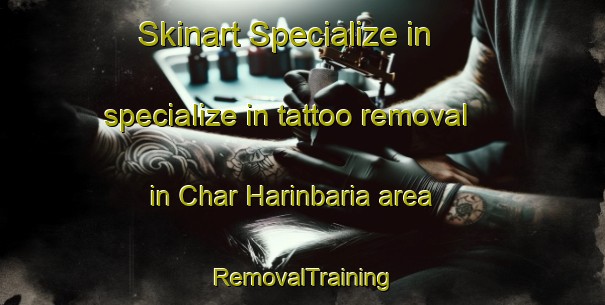 Skinart Specialize in specialize in tattoo removal in Char Harinbaria area | RemovalTraining | RemovalClasses | SkinartTraining-Bangladesh