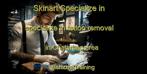 Skinart Specialize in specialize in tattoo removal in Chatarbag area | RemovalTraining | RemovalClasses | SkinartTraining-Bangladesh
