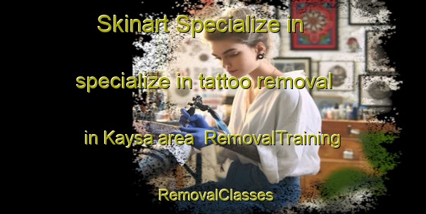 Skinart Specialize in specialize in tattoo removal in Kaysa area | RemovalTraining | RemovalClasses | SkinartTraining-Bangladesh