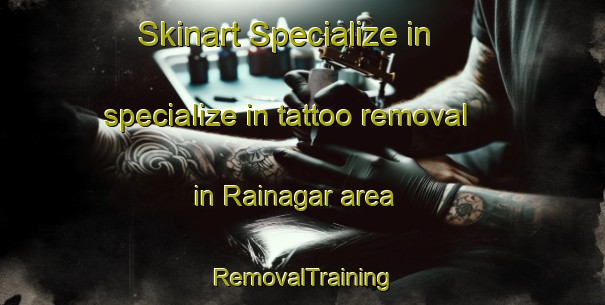 Skinart Specialize in specialize in tattoo removal in Rainagar area | RemovalTraining | RemovalClasses | SkinartTraining-Bangladesh