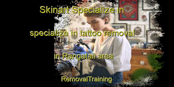 Skinart Specialize in specialize in tattoo removal in Rangatail area | RemovalTraining | RemovalClasses | SkinartTraining-Bangladesh