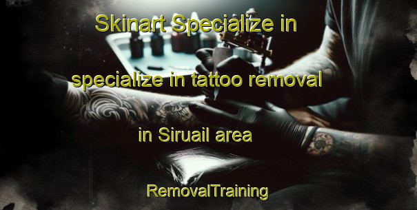Skinart Specialize in specialize in tattoo removal in Siruail area | RemovalTraining | RemovalClasses | SkinartTraining-Bangladesh