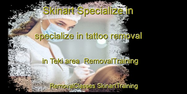 Skinart Specialize in specialize in tattoo removal in Teki area | #RemovalTraining #RemovalClasses #SkinartTraining-Bangladesh