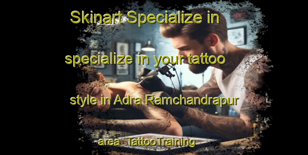 Skinart Specialize in specialize in your tattoo style in Adra Ramchandrapur area | TattooTraining | TattooClasses | SkinartTraining-Bangladesh