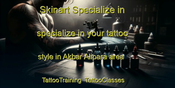 Skinart Specialize in specialize in your tattoo style in Akbar Alipara area | TattooTraining | TattooClasses | SkinartTraining-Bangladesh