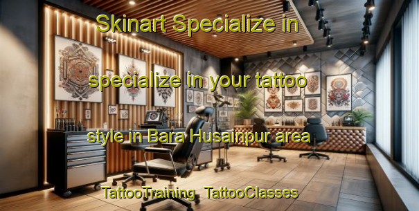 Skinart Specialize in specialize in your tattoo style in Bara Husainpur area | TattooTraining | TattooClasses | SkinartTraining-Bangladesh