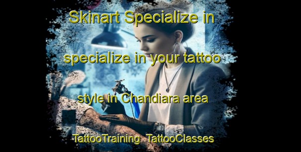 Skinart Specialize in specialize in your tattoo style in Chandiara area | TattooTraining | TattooClasses | SkinartTraining-Bangladesh