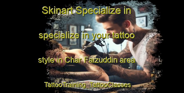 Skinart Specialize in specialize in your tattoo style in Char Faizuddin area | TattooTraining | TattooClasses | SkinartTraining-Bangladesh