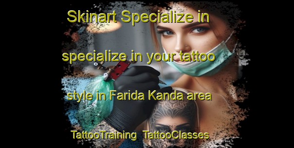 Skinart Specialize in specialize in your tattoo style in Farida Kanda area | TattooTraining | TattooClasses | SkinartTraining-Bangladesh