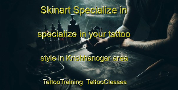 Skinart Specialize in specialize in your tattoo style in Krishhanogar area | TattooTraining | TattooClasses | SkinartTraining-Bangladesh
