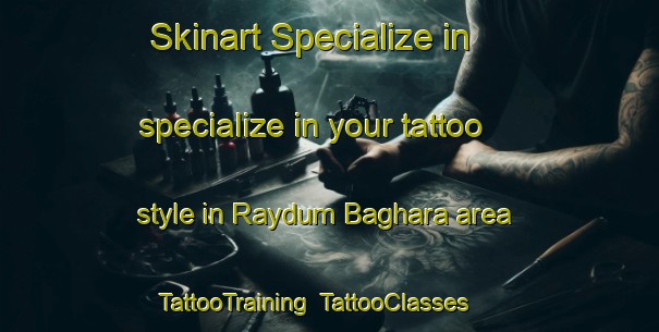 Skinart Specialize in specialize in your tattoo style in Raydum Baghara area | TattooTraining | TattooClasses | SkinartTraining-Bangladesh