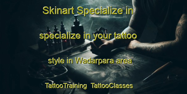 Skinart Specialize in specialize in your tattoo style in Wadarpara area | TattooTraining | TattooClasses | SkinartTraining-Bangladesh