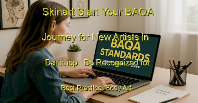 Skinart Start Your BAQA Journey for New Artists in Darikhop - Be Recognized for Best Practice | Body Art Qualification Authority | BAQA-Bangladesh