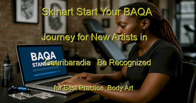 Skinart Start Your BAQA Journey for New Artists in Gauribaradia - Be Recognized for Best Practice | Body Art Qualification Authority | BAQA-Bangladesh