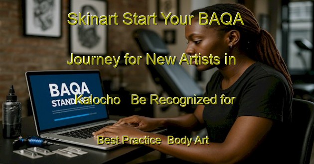 Skinart Start Your BAQA Journey for New Artists in Kalocho - Be Recognized for Best Practice | Body Art Qualification Authority | BAQA-Bangladesh