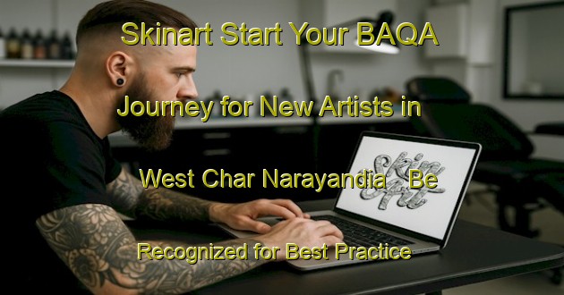 Skinart Start Your BAQA Journey for New Artists in West Char Narayandia - Be Recognized for Best Practice | Body Art Qualification Authority | BAQA-Bangladesh
