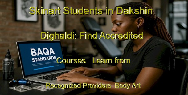 Skinart Students in Dakshin Dighaldi: Find Accredited Courses - Learn from Recognized Providers | Body Art Qualification Authority | BAQA-Bangladesh