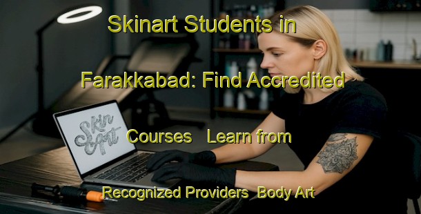 Skinart Students in Farakkabad: Find Accredited Courses - Learn from Recognized Providers | Body Art Qualification Authority | BAQA-Bangladesh