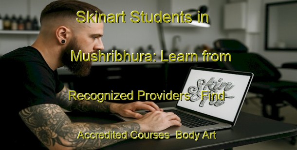 Skinart Students in Mushribhura: Learn from Recognized Providers - Find Accredited Courses | Body Art Qualification Authority | BAQA-Bangladesh